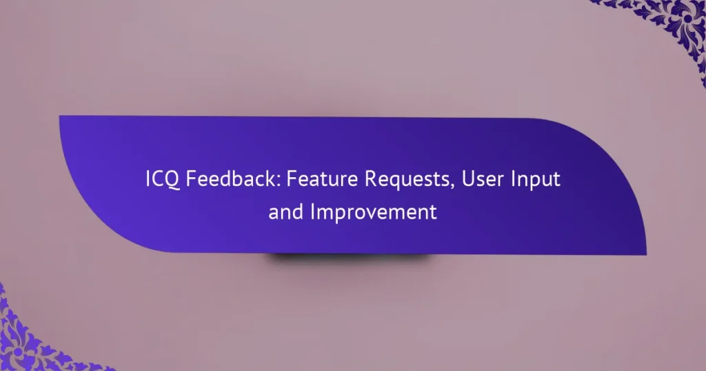 Обратная связь ICQ: запросы функций, ввод пользователей и улучшения