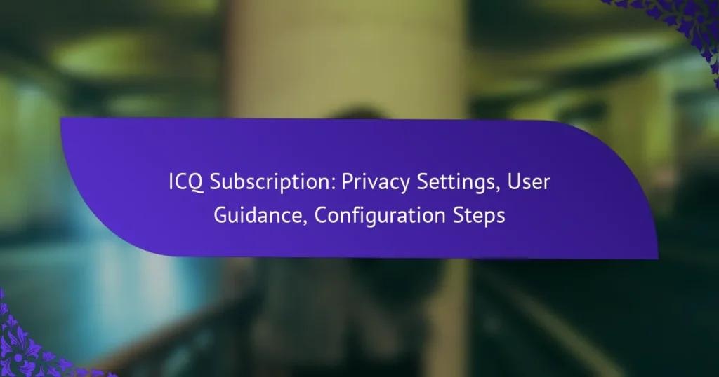 Подписка ICQ: Настройки конфиденциальности, Руководство пользователя, Этапы настройки