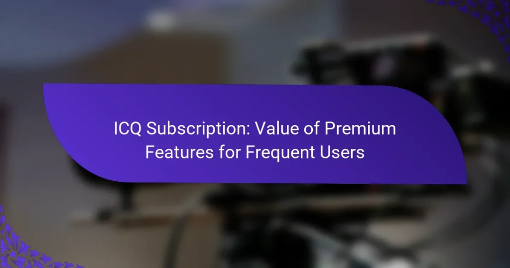 ICQ Подписка: Ценность Премиум-Функций для Частых Пользователей