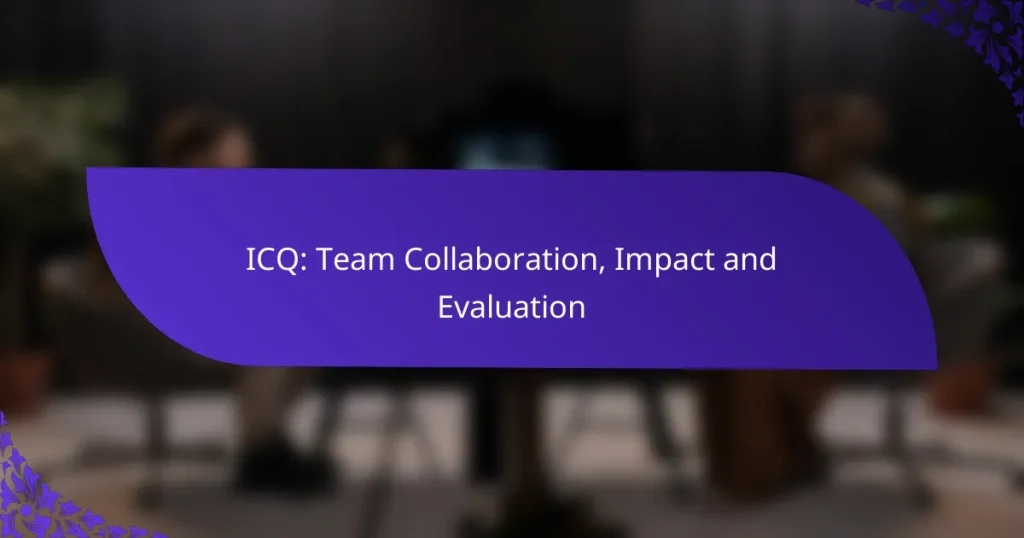 ICQ: Командное сотрудничество, влияние и оценка